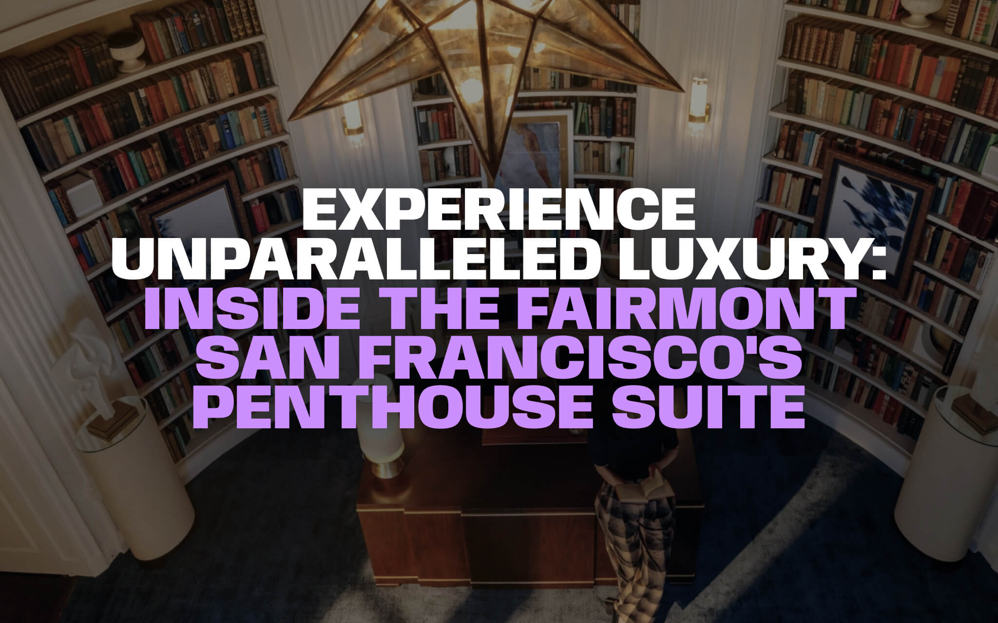 Fairmont Penthouse Suite