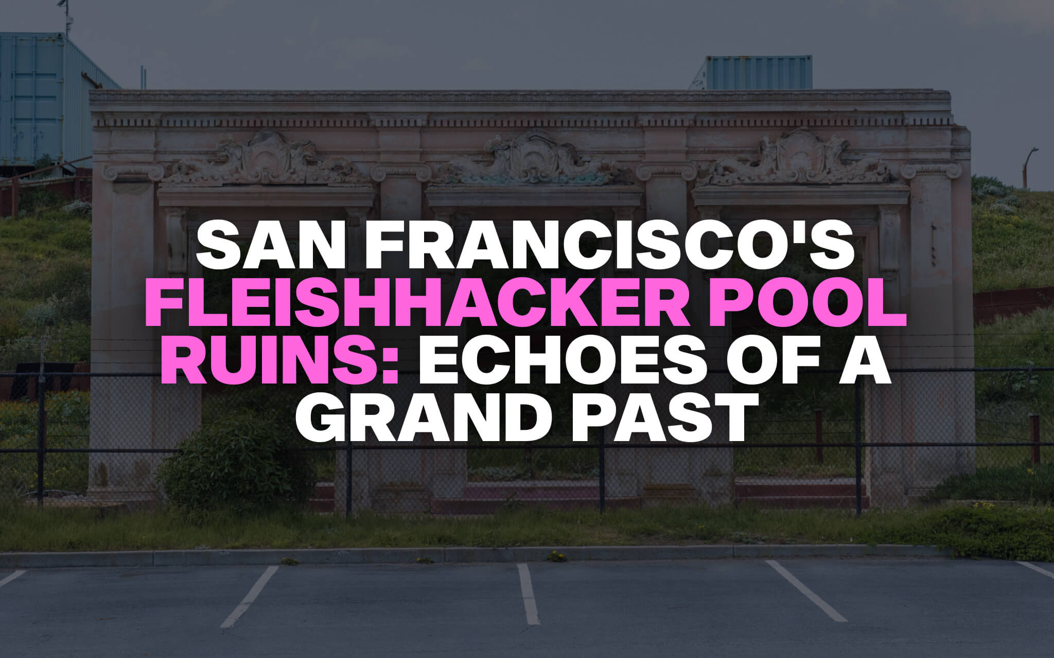 Fleishhacker Pool Ruins